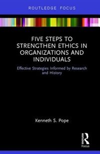 Five Steps To Strengthen Ethics In Organizations And Individuals by Kenneth S. Pope, Hardcover | Indigo Chapters
