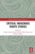 Critical Indigenous Rights Studies by Giselle Corradi, Hardcover | Indigo Chapters