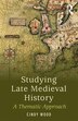Studying Late Medieval History by Cindy Wood, Paperback | Indigo Chapters
