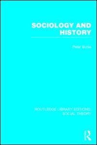 Sociology and History (RLE Social Theory) by Peter Burke, Hardcover | Indigo Chapters