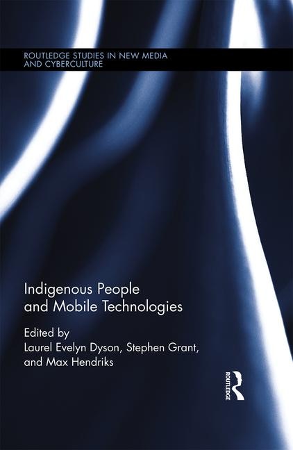 Indigenous People And Mobile Technologies by Laurel Evelyn Dyson, Hardcover | Indigo Chapters