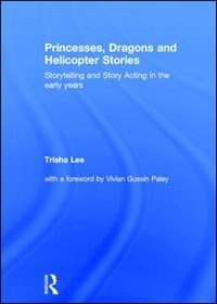 Princesses Dragons And Helicopter Stories by Trisha Lee, Hardcover | Indigo Chapters