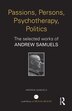 Passions Persons Psychotherapy Politics by Andrew Samuels, Paperback | Indigo Chapters