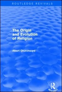 The Origin And Evolution Of Religion (routledge Revivals) by Albert Churchward, Hardcover | Indigo Chapters