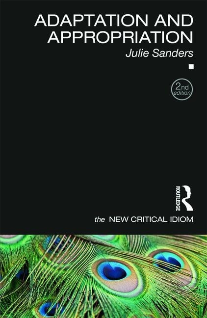 Adaptation And Appropriation by Julie Sanders, Paperback | Indigo Chapters