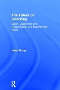 The Future Of Coaching by Hetty Einzig, Hardcover | Indigo Chapters