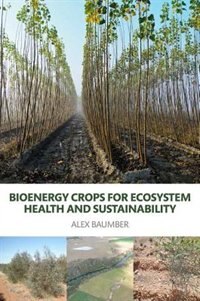 Bioenergy Crops For Ecosystem Health And Sustainability by Alex Baumber, Hardcover | Indigo Chapters