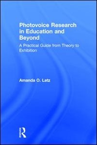 Photovoice Research In Education And Beyond by Amanda O. Latz, Hardcover | Indigo Chapters