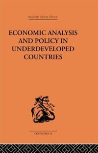 Economic Analysis And Policy In Underdeveloped Countries by Peter Bauer, Paperback | Indigo Chapters