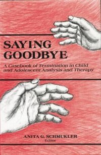 Saying Goodbye by Anita G. Schmukler, Paperback | Indigo Chapters