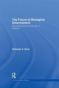 The Future Of Biological Disarmament by Nicholas A. Sims, Paperback | Indigo Chapters