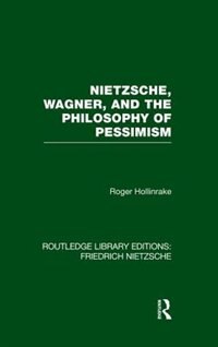 Nietzsche Wagner And The Philosophy Of Pessimism by Roger Hollinrake, Paperback | Indigo Chapters