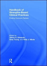 Handbook Of Strengths-based Clinical Practices by Jeffrey K Edwards, Hardcover | Indigo Chapters