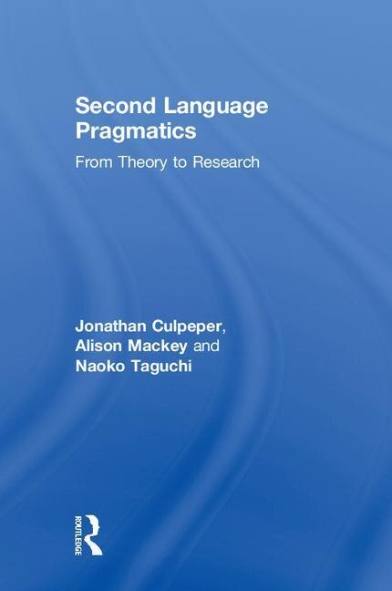 Second Language Pragmatics by Jonathan Culpeper, Hardcover | Indigo Chapters
