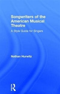 Songwriters Of The American Musical Theatre by Nathan Hurwitz, Hardcover | Indigo Chapters