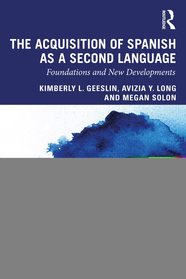 The Acquisition Of Spanish As A Second Language by Kimberly L. Geeslin, Paperback | Indigo Chapters