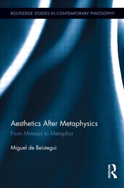 Aesthetics After Metaphysics by Miguel Beistegui, Paperback | Indigo Chapters