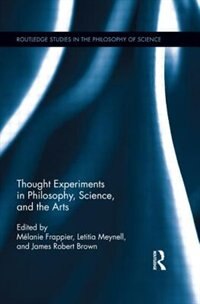 Thought Experiments In Science Philosophy And The Arts by Melanie Frappier, Paperback | Indigo Chapters