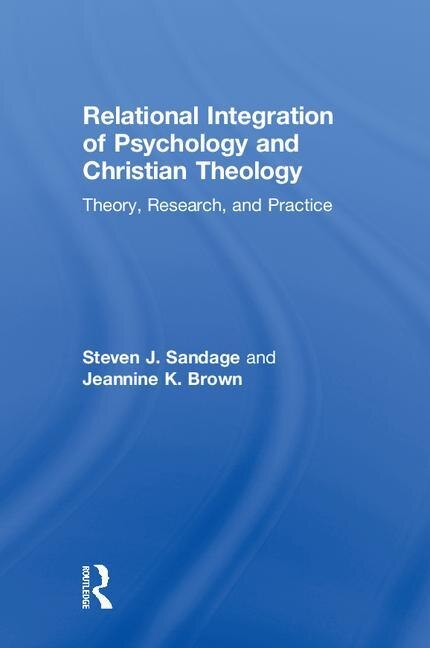 Relational Integration of Psychology and Christian Theology by Steven J. Sandage, Hardcover | Indigo Chapters