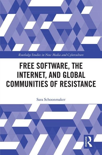 Free Software the Internet and Global Communities of Resistance by Sara Schoonmaker, Hardcover | Indigo Chapters