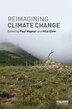 Reimagining Climate Change by Paul Wapner, Hardcover | Indigo Chapters