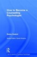 How To Become A Counselling Psychologist by Elaine Kasket, Hardcover | Indigo Chapters