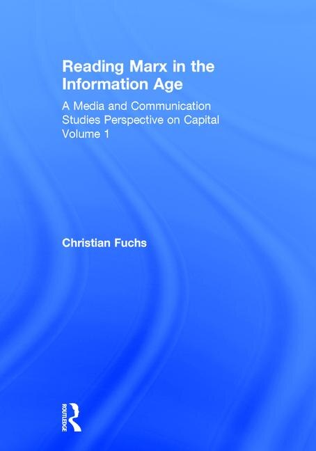 Reading Marx In The Information Age by Christian Fuchs, Hardcover | Indigo Chapters