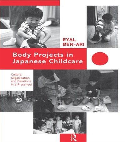 Body Projects In Japanese Childcare by Eyal Ben-ari, Paperback | Indigo Chapters