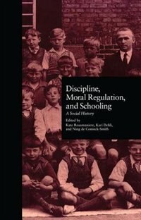 Discipline Moral Regulation And Schooling by Kate Rousmaniere, Paperback | Indigo Chapters