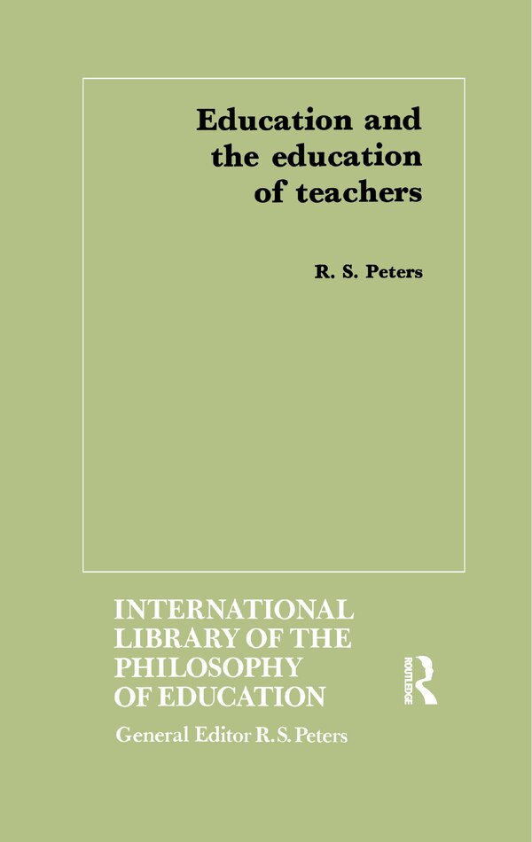 Education And The Education Of Teachers by R.s. Peters, Paperback | Indigo Chapters