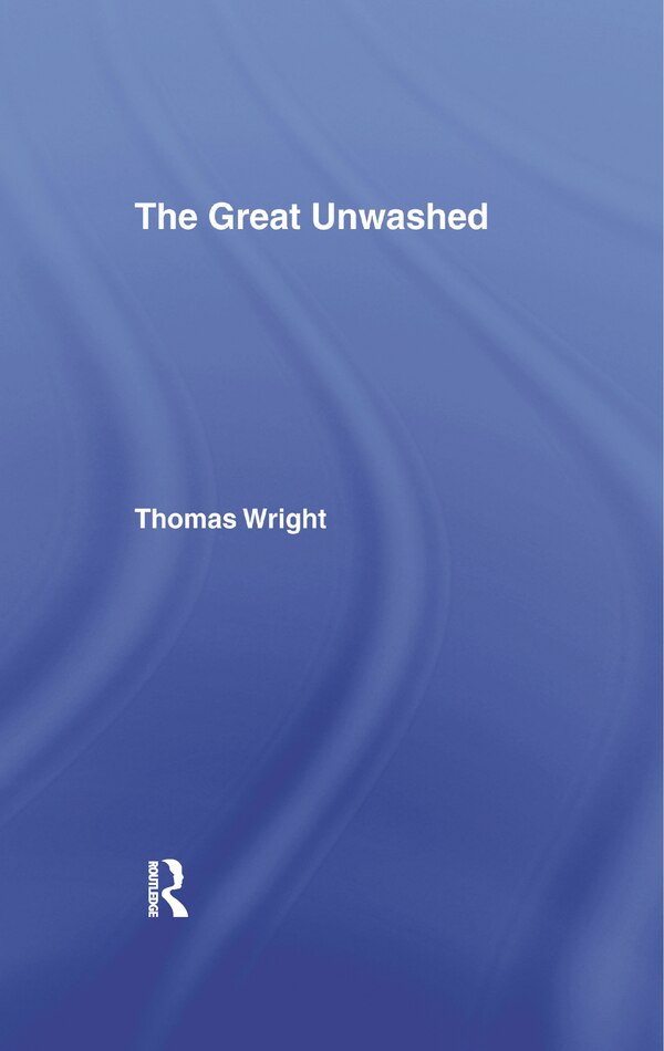 The Great Unwashed by Thomas Wright, Paperback | Indigo Chapters