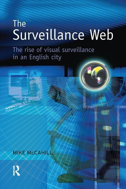 The Surveillance Web by Mike Mccahill, Paperback | Indigo Chapters