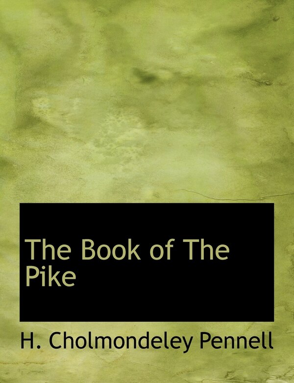 The Book Of The Pike by H Cholmondeley Pennell, Paperback | Indigo Chapters