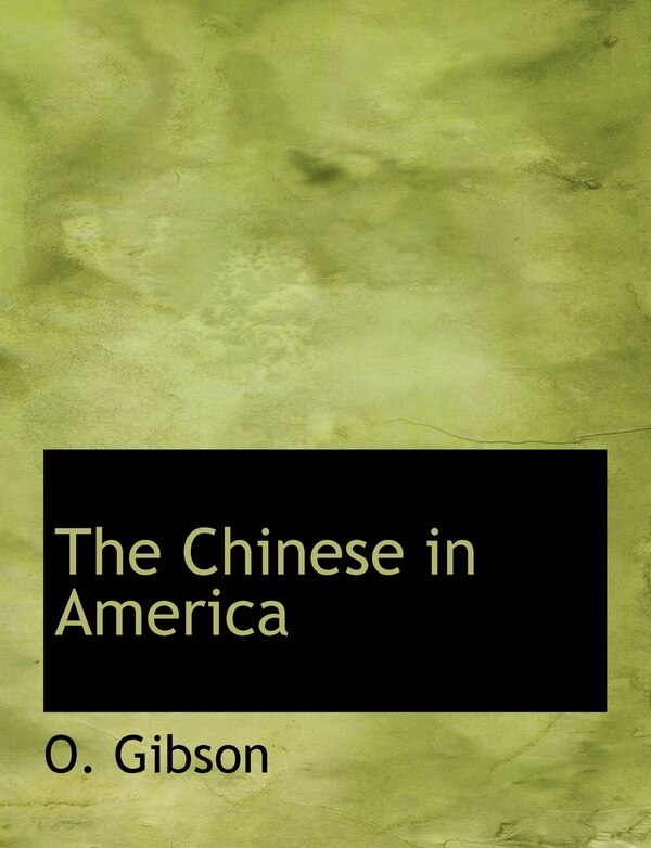 The Chinese In America by O Gibson, Paperback | Indigo Chapters