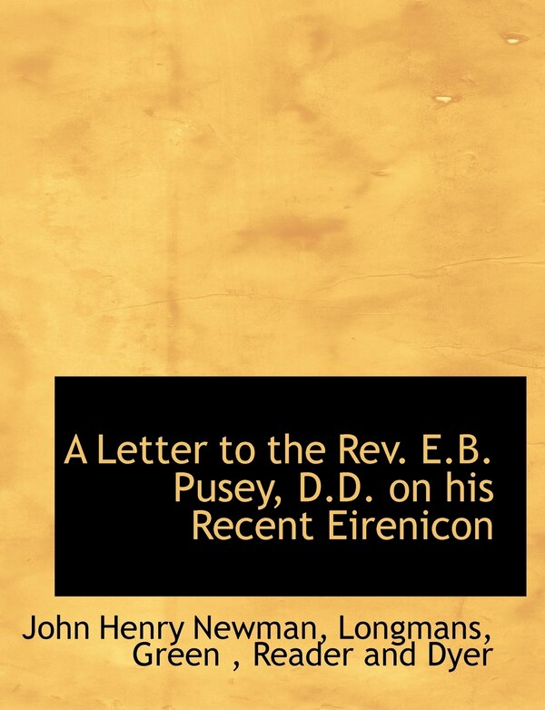 A Letter to the Rev. E.B. Pusey D.D. on his Recent Eirenicon by John Henry Newman, Paperback | Indigo Chapters