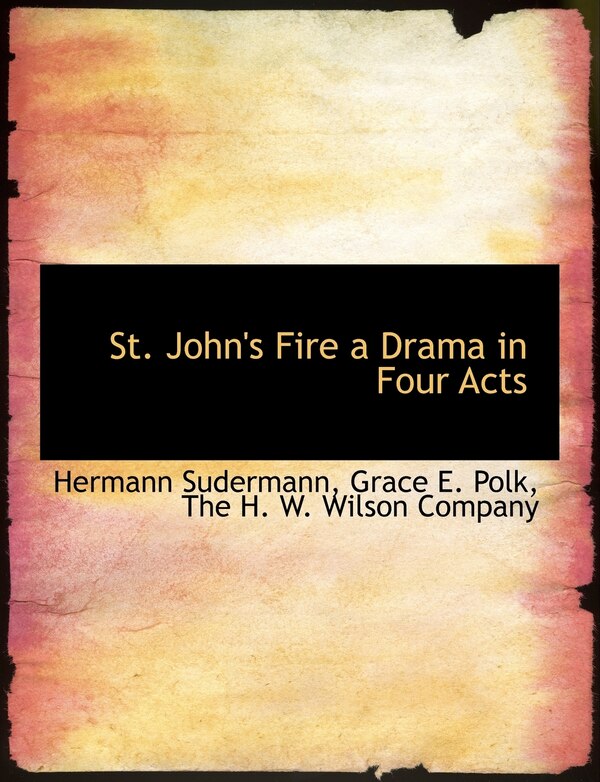 St. John's Fire a Drama in Four Acts by Hermann Sudermann, Paperback | Indigo Chapters