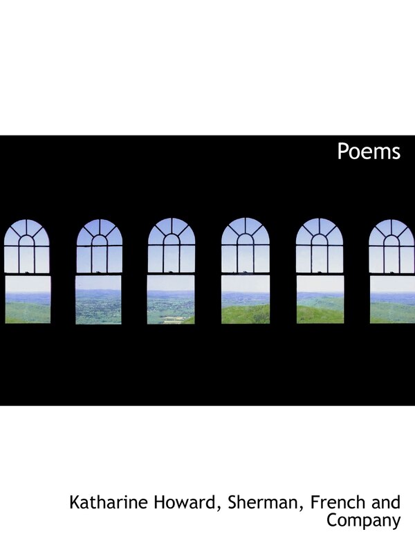 Poems by Katharine Howard, Paperback | Indigo Chapters