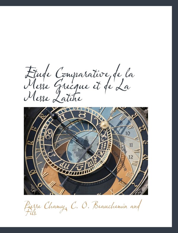 Etude Comparative de la Messe Grecque et de La Messe Latine by Pierre Chamy, Paperback | Indigo Chapters