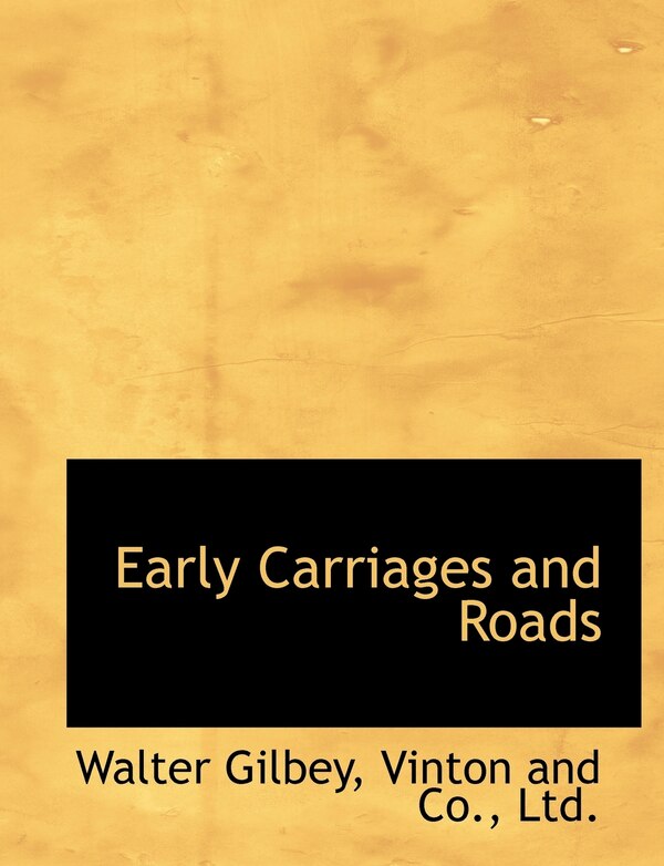Early Carriages and Roads by Walter Gilbey, Paperback | Indigo Chapters