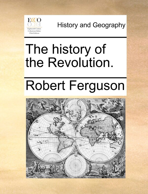 The History Of The Revolution by Robert Ferguson, Paperback | Indigo Chapters