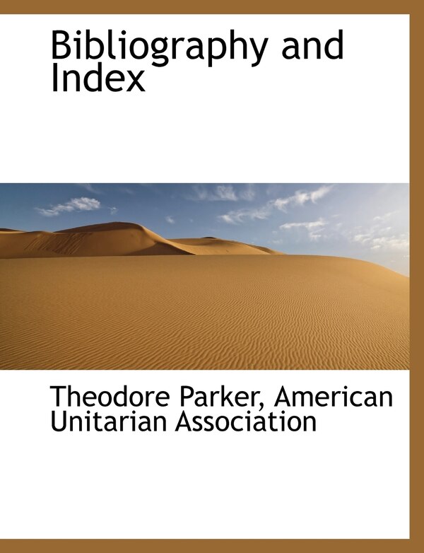 Bibliography and Index by Theodore Parker, Paperback | Indigo Chapters