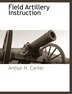 Field Artillery Instruction by Arthur H Carter, Paperback | Indigo Chapters