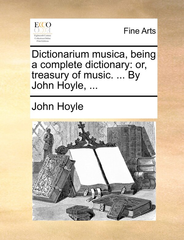 Dictionarium musica being a complete dictionary by John Hoyle, Paperback | Indigo Chapters