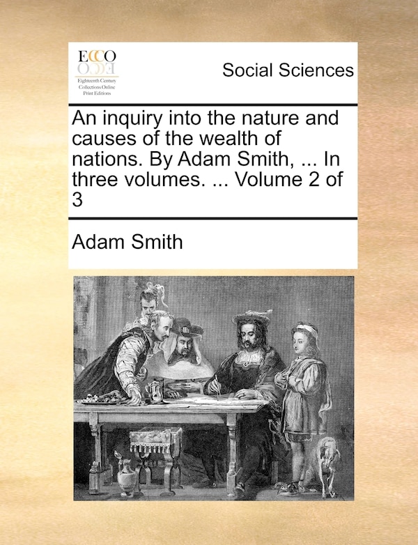 An inquiry into the nature and causes of the wealth of nations. By Adam Smith, Paperback | Indigo Chapters