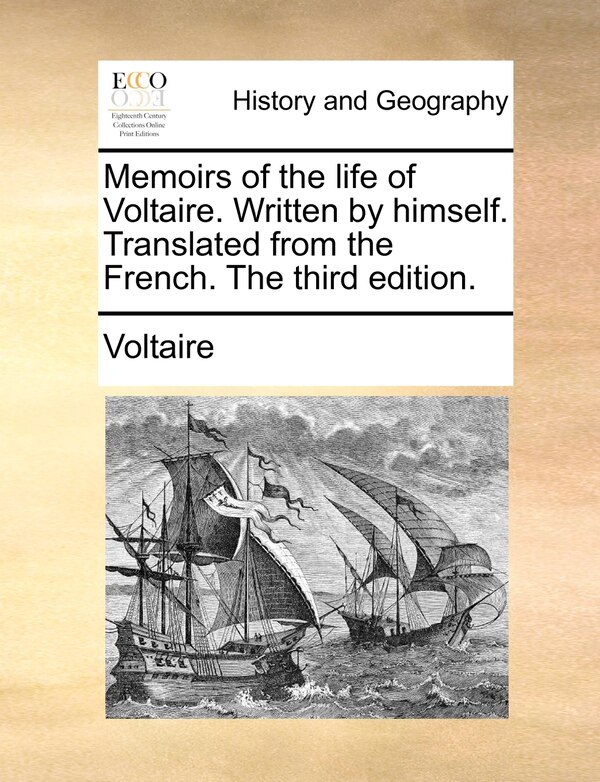 Memoirs of the life of Voltaire. Written by himself. Translated from the French. The third edition, Paperback | Indigo Chapters