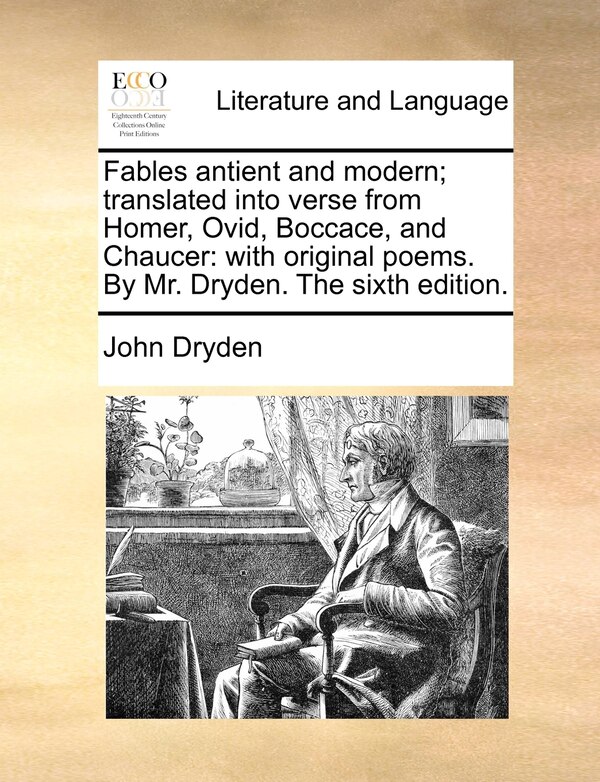 Fables antient and modern; translated into verse from Homer Ovid Boccace and Chaucer by John Dryden, Paperback | Indigo Chapters