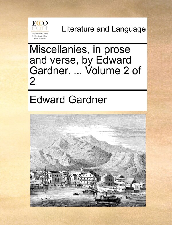 Miscellanies in Prose and Verse by Edward Gardner, Paperback | Indigo Chapters
