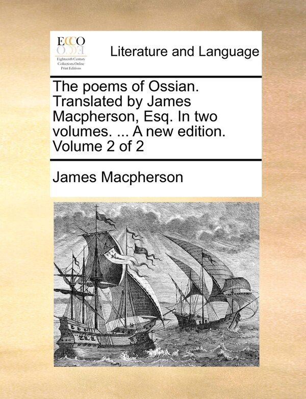 The poems of Ossian. Translated by James Macpherson Esq. In two volumes, Paperback | Indigo Chapters