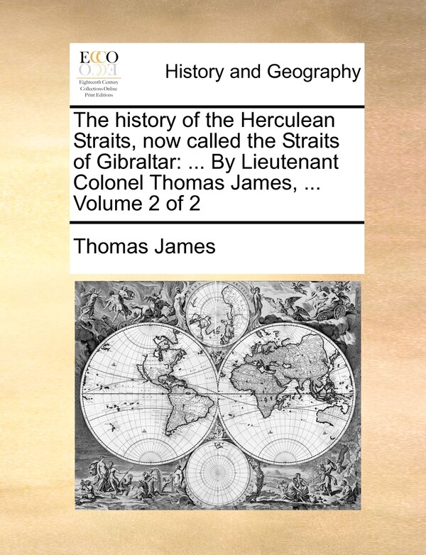 The History of the Herculean Straits Now Called the Straits of Gibraltar by Thomas James, Paperback | Indigo Chapters
