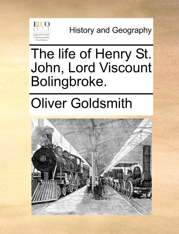 The life of Henry St. John Lord Viscount Bolingbroke by Oliver Goldsmith, Paperback | Indigo Chapters